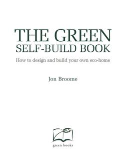 The Green Self Build Book How To Design And Build Your Own Eco Home Free Download Borrow And Streaming Internet Archive